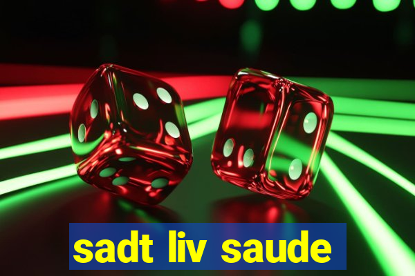 sadt liv saude